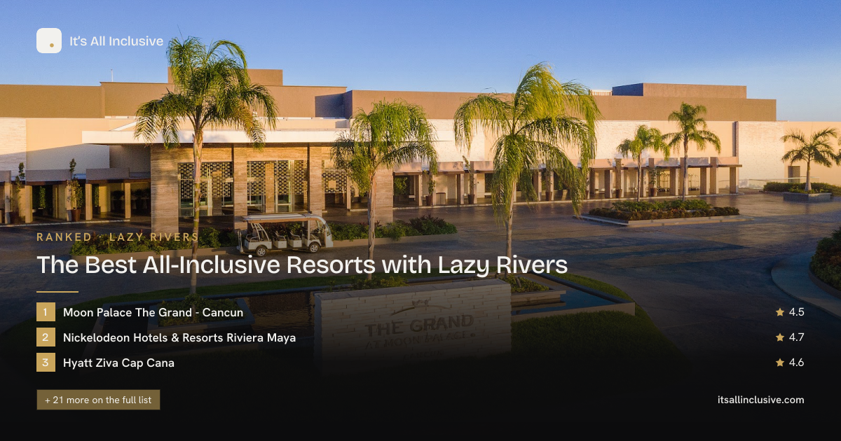 Best All-Inclusive Resorts with Lazy Rivers (2026) · It’s All Inclusive